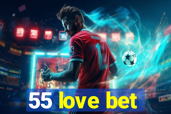 55 love bet